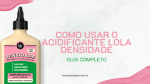 guia completo de como usar o Acidificante Lola Densidade para recuperar cabelos danificados